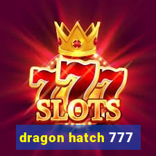 dragon hatch 777